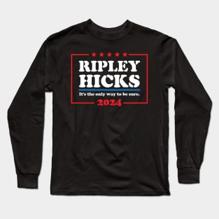 Ripley Hicks 2024 - It's the only way to be sure Long Sleeve T-Shirt